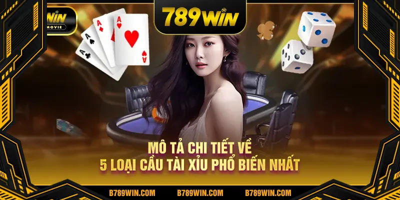 Mô tả chi tiết về 5 loại cầu tài xỉu phổ biến nhất Mô tả chi tiết về 5 loại cầu tài xỉu phổ biến nhất